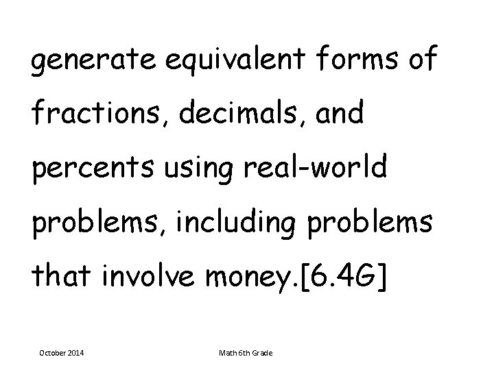 generate equivalent forms of fractions, decimals, and percents using real-world problems, including problems that