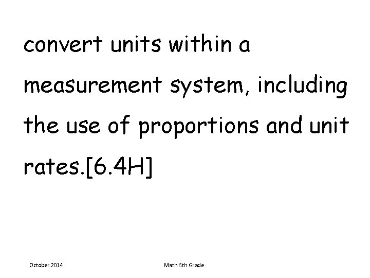 convert units within a measurement system, including the use of proportions and unit rates.