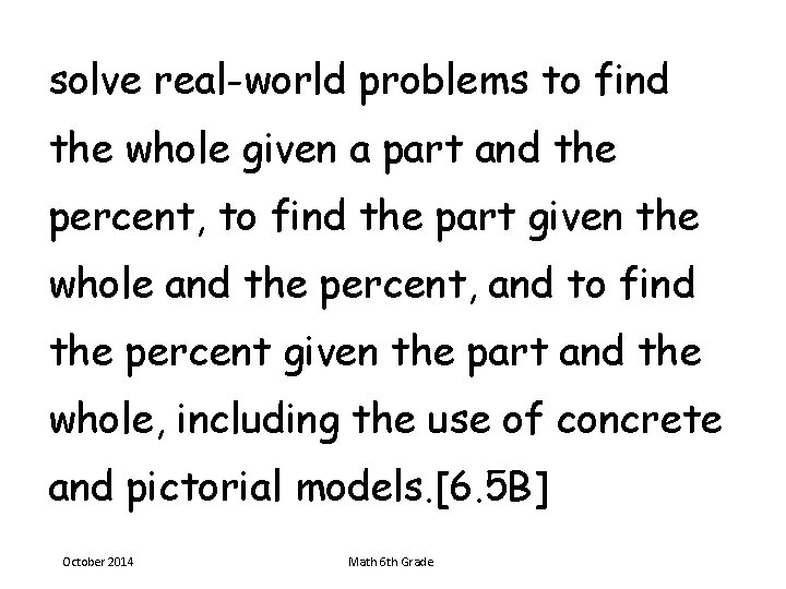 solve real-world problems to find the whole given a part and the percent, to