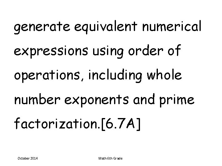 generate equivalent numerical expressions using order of operations, including whole number exponents and prime