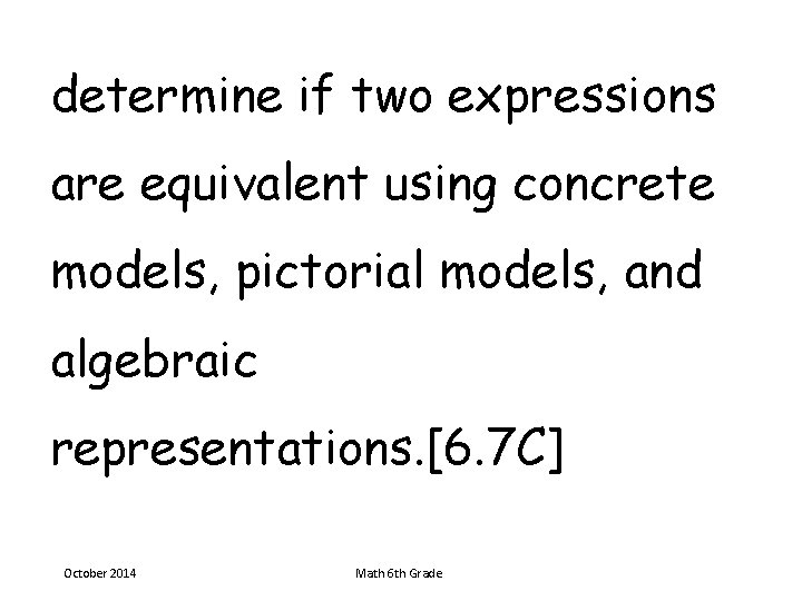 determine if two expressions are equivalent using concrete models, pictorial models, and algebraic representations.