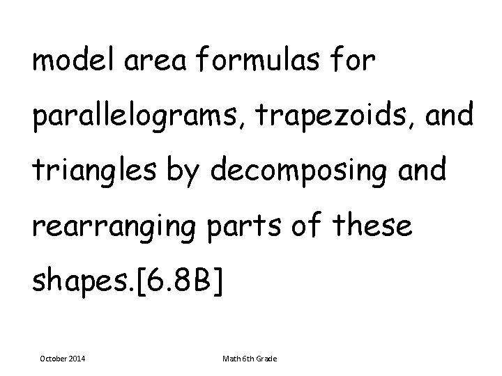 model area formulas for parallelograms, trapezoids, and triangles by decomposing and rearranging parts of