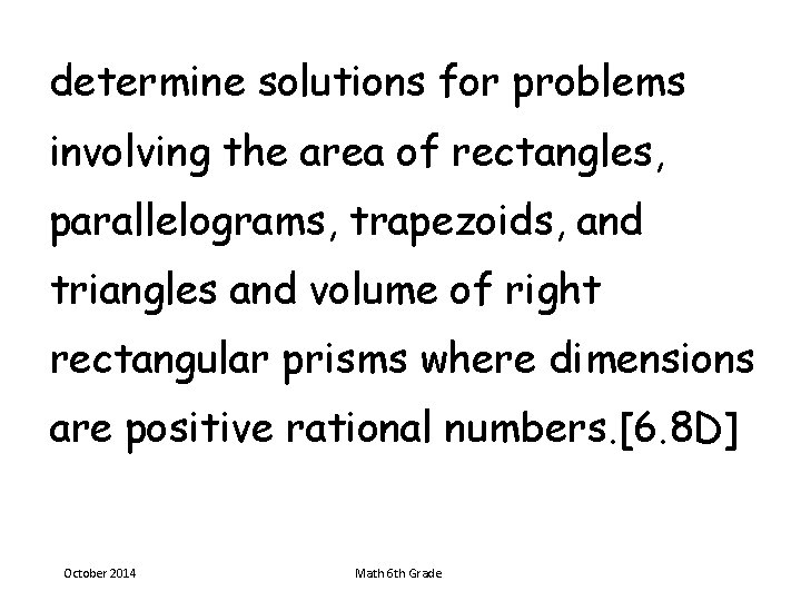 determine solutions for problems involving the area of rectangles, parallelograms, trapezoids, and triangles and