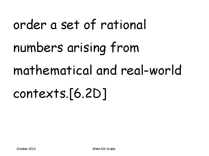 order a set of rational numbers arising from mathematical and real-world contexts. [6. 2