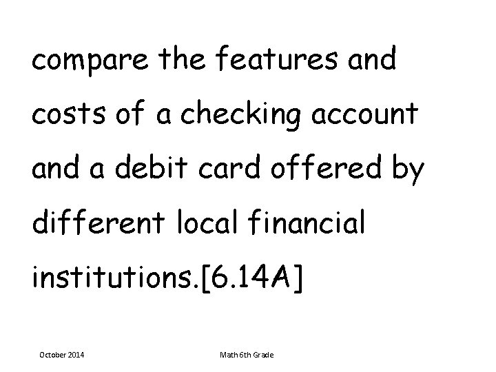 compare the features and costs of a checking account and a debit card offered