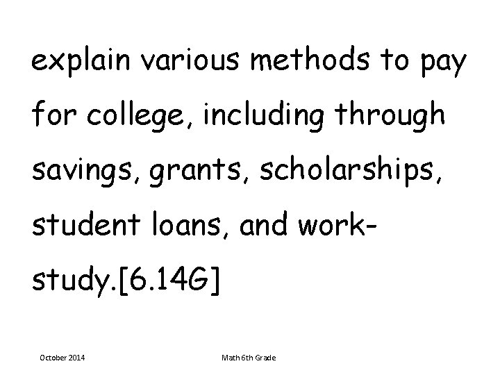 explain various methods to pay for college, including through savings, grants, scholarships, student loans,