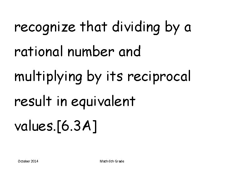 recognize that dividing by a rational number and multiplying by its reciprocal result in