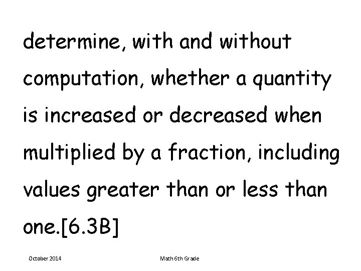 determine, with and without computation, whether a quantity is increased or decreased when multiplied