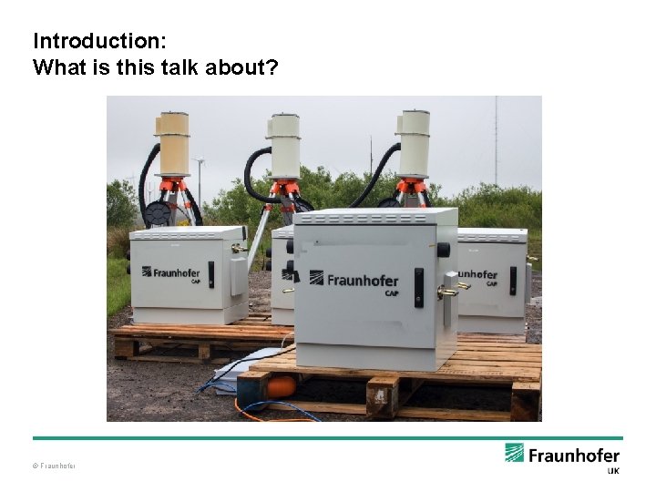 Introduction: What is this talk about? © Fraunhofer 