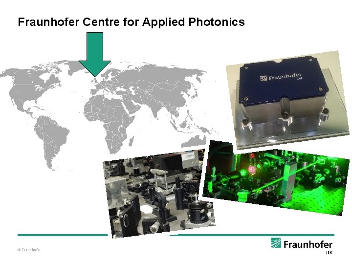 Fraunhofer Centre for Applied Photonics © Fraunhofer 