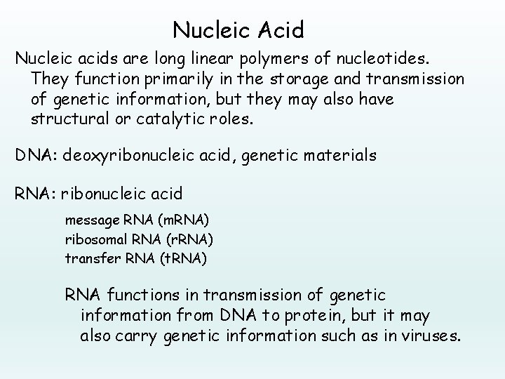 Nucleic Acid Nucleic acids are long linear polymers of nucleotides. They function primarily in