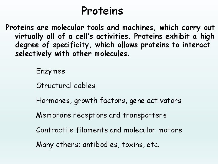 Proteins are molecular tools and machines, which carry out virtually all of a cell’s