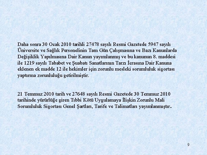 Daha sonra 30 Ocak 2010 tarihli 27478 sayılı Resmi Gazetede 5947 sayılı Üniversite ve