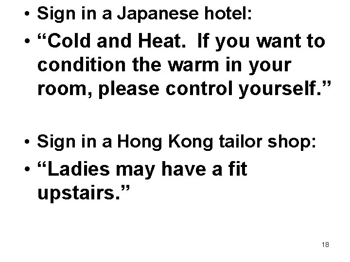  • Sign in a Japanese hotel: • “Cold and Heat. If you want