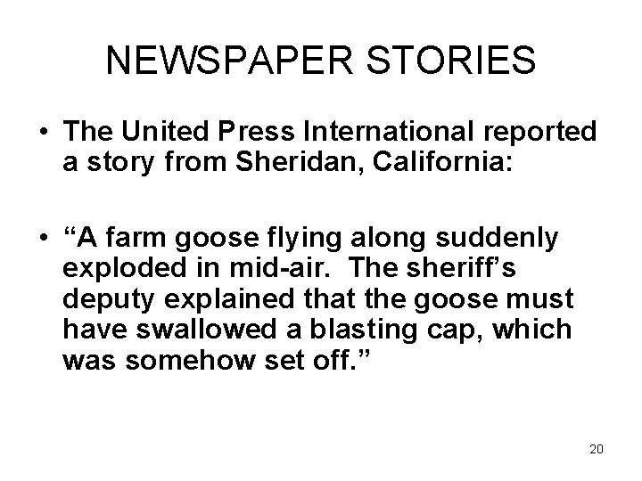 NEWSPAPER STORIES • The United Press International reported a story from Sheridan, California: •