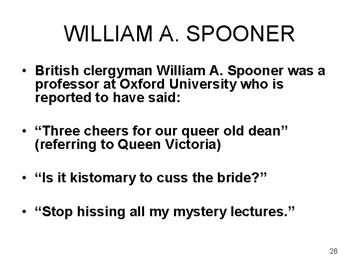 WILLIAM A. SPOONER • British clergyman William A. Spooner was a professor at Oxford