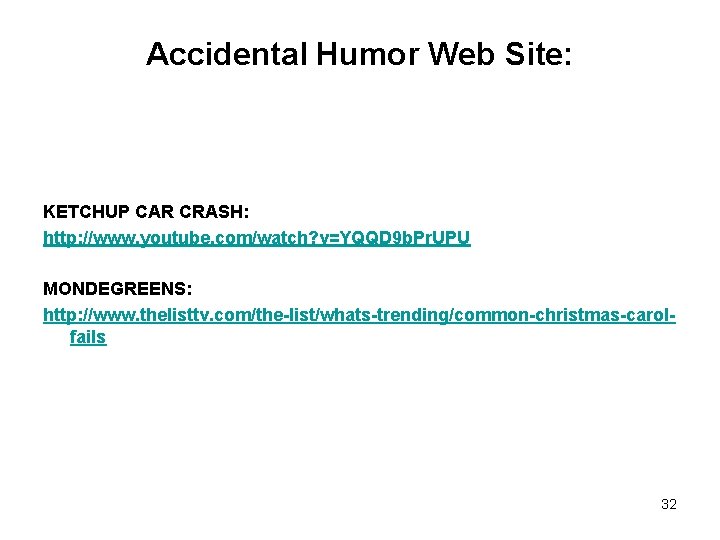 Accidental Humor Web Site: KETCHUP CAR CRASH: http: //www. youtube. com/watch? v=YQQD 9 b.