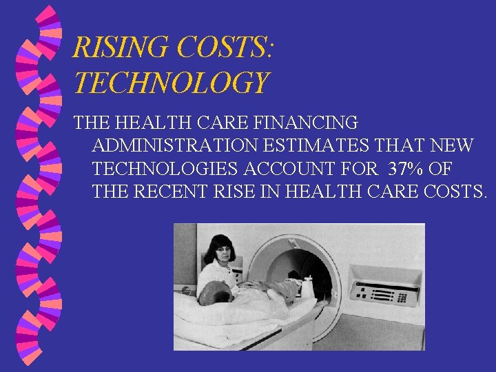 RISING COSTS: TECHNOLOGY THE HEALTH CARE FINANCING ADMINISTRATION ESTIMATES THAT NEW TECHNOLOGIES ACCOUNT FOR