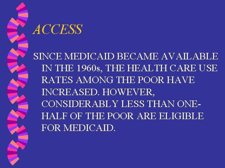 ACCESS SINCE MEDICAID BECAME AVAILABLE IN THE 1960 s, THE HEALTH CARE USE RATES