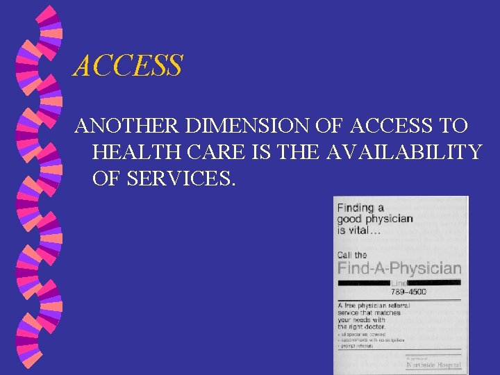 ACCESS ANOTHER DIMENSION OF ACCESS TO HEALTH CARE IS THE AVAILABILITY OF SERVICES. 
