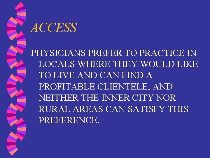 ACCESS PHYSICIANS PREFER TO PRACTICE IN LOCALS WHERE THEY WOULD LIKE TO LIVE AND