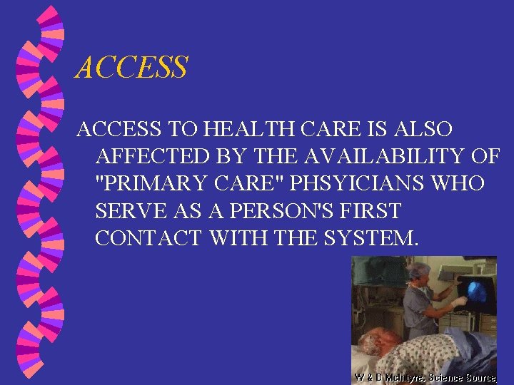 ACCESS TO HEALTH CARE IS ALSO AFFECTED BY THE AVAILABILITY OF "PRIMARY CARE" PHSYICIANS