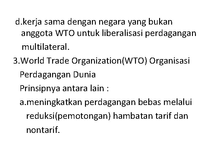 d. kerja sama dengan negara yang bukan anggota WTO untuk liberalisasi perdagangan multilateral. 3. d. kerja sama dengan negara yang bukan anggota WTO untuk liberalisasi perdagangan multilateral. 3.