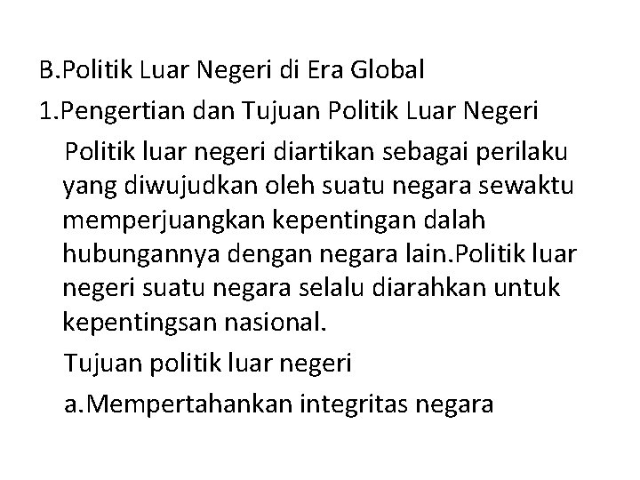 B. Politik Luar Negeri di Era Global 1. Pengertian dan Tujuan Politik Luar Negeri