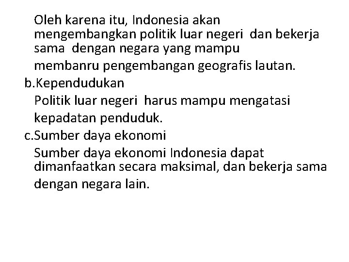 Oleh karena itu, Indonesia akan mengembangkan politik luar negeri dan bekerja sama dengan negara