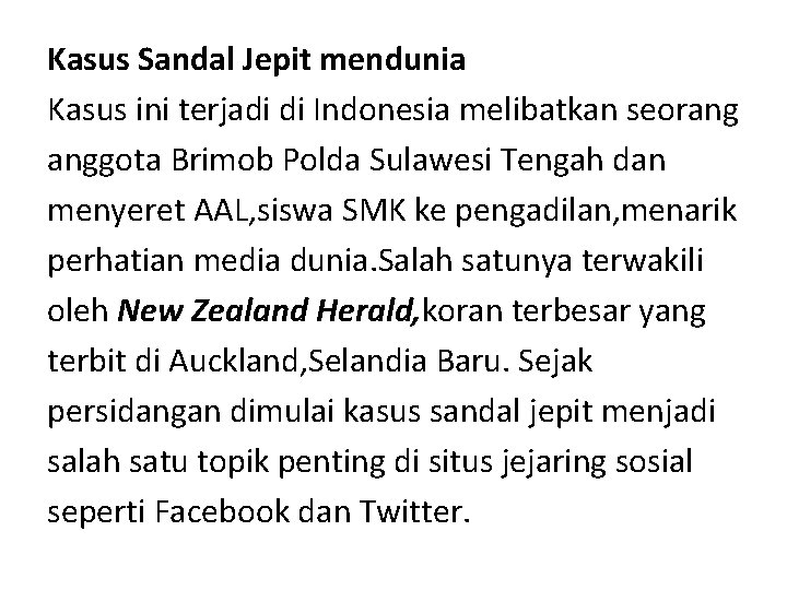 Kasus Sandal Jepit mendunia Kasus ini terjadi di Indonesia melibatkan seorang anggota Brimob Polda