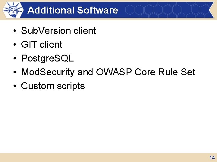 Additional Software • • • Sub. Version client GIT client Postgre. SQL Mod. Security
