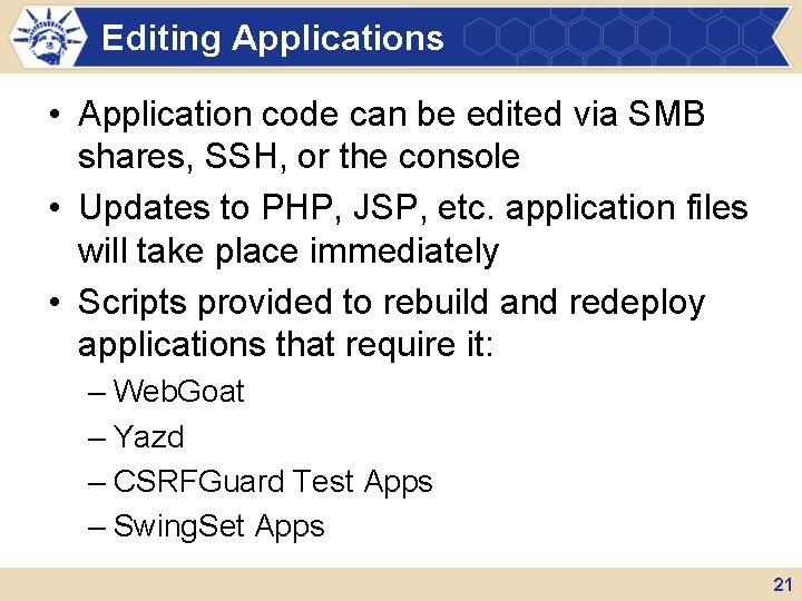 Editing Applications • Application code can be edited via SMB shares, SSH, or the