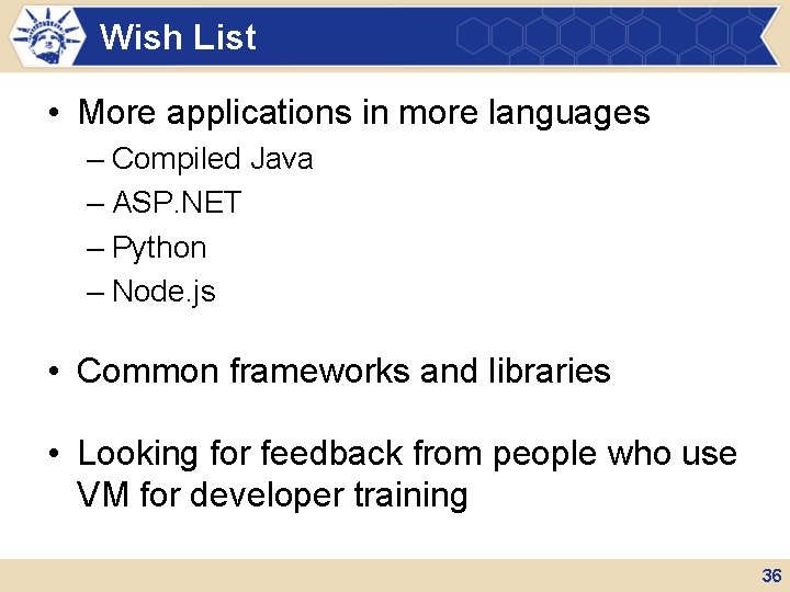 Wish List • More applications in more languages – Compiled Java – ASP. NET