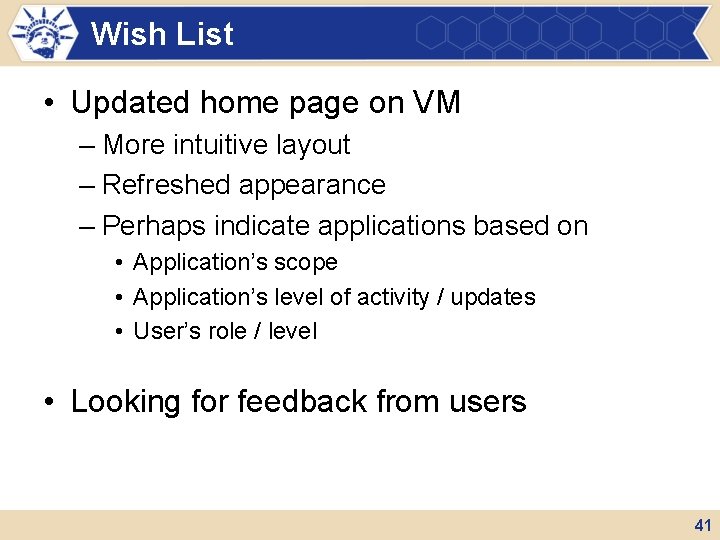 Wish List • Updated home page on VM – More intuitive layout – Refreshed