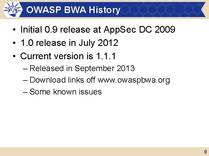 OWASP BWA History • Initial 0. 9 release at App. Sec DC 2009 •