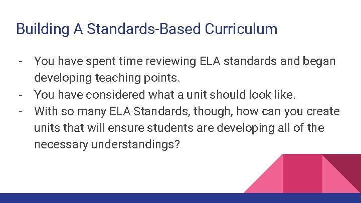Building A Standards-Based Curriculum - You have spent time reviewing ELA standards and began