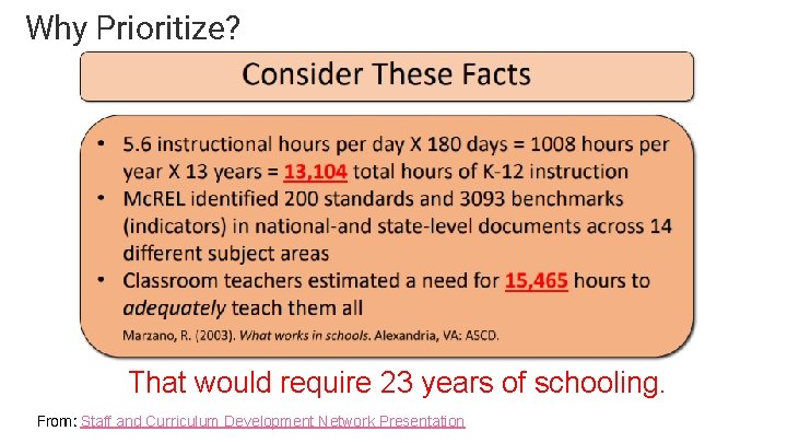 Why Prioritize? That would require 23 years of schooling. From: Staff and Curriculum Development