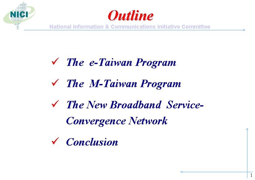 Outline National Information & Communications Initiative Committee ü The e-Taiwan Program ü The M-Taiwan