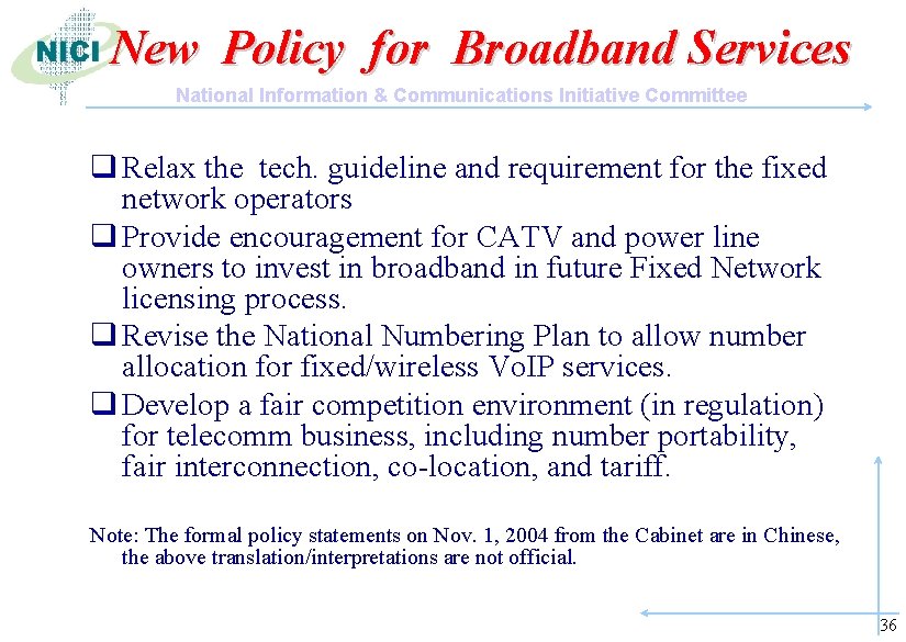 New Policy for Broadband Services National Information & Communications Initiative Committee q Relax the