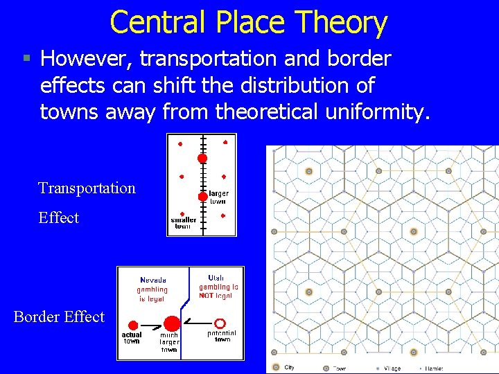 Central Place Theory § However, transportation and border effects can shift the distribution of