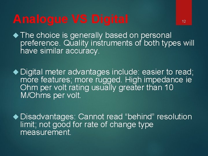 Analogue VS Digital 12 The choice is generally based on personal preference. Quality instruments