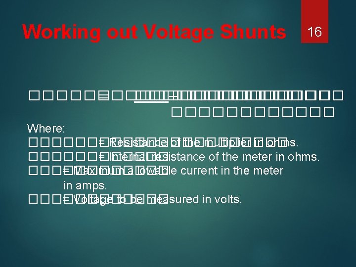 Working out Voltage Shunts 16 ����������� = ������ −������������ Where: ����������� = Resistance of