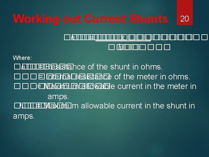 Working out Current Shunts 20 ���� ℎ������ = ������ × ������ ℎ������ Where: ����