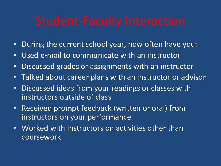 Student-Faculty Interaction During the current school year, how often have you: Used e-mail to