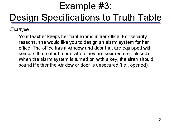 Example #3: Design Specifications to Truth Table Example Your teacher keeps her final exams Example #3: Design Specifications to Truth Table Example Your teacher keeps her final exams