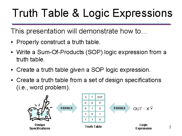 Truth Table & Logic Expressions This presentation will demonstrate how to… • Properly construct Truth Table & Logic Expressions This presentation will demonstrate how to… • Properly construct