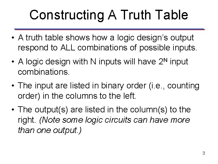 Constructing A Truth Table • A truth table shows how a logic design’s output Constructing A Truth Table • A truth table shows how a logic design’s output