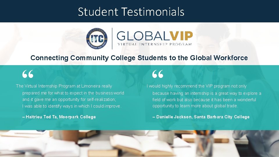 Student Testimonials Connecting Community College Students to the Global Workforce “ The Virtual Internship