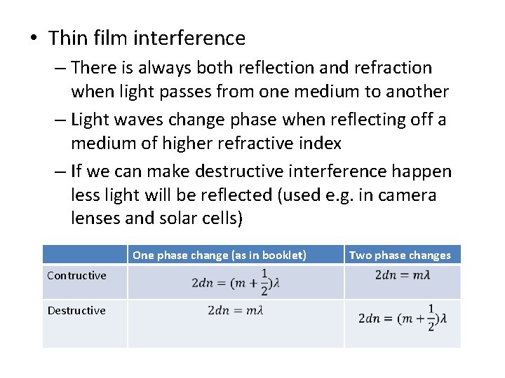  • Thin film interference – There is always both reflection and refraction when
