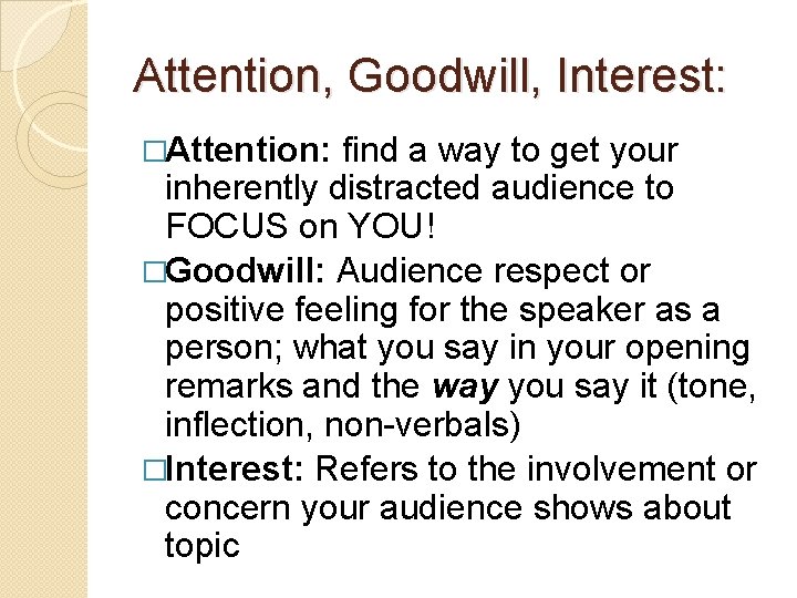 Attention, Goodwill, Interest: �Attention: find a way to get your inherently distracted audience to